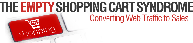 The Empty Shopping Cart Syndrome: Converting Web Traffic to Sales