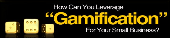 The Game of Life: How Can You Leverage “Gamification” For Your Small Business?