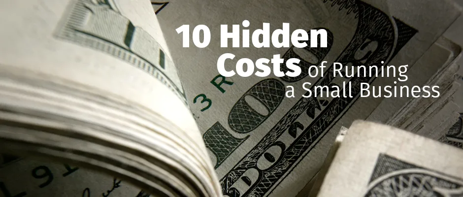 10 Hidden Costs of Running A Small Business