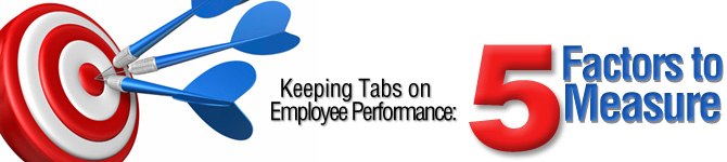 Keeping Tabs on Employee Performance: 5 Key Factors to Measure