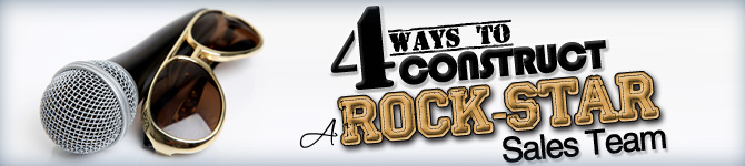 4 Ways to Construct a Rock-Star Sales Team